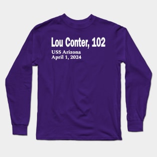 Lou Conter, 102 - USS Arizona April 1, 2024 - White - Front Long Sleeve T-Shirt